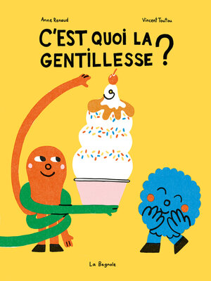 cover image of C'est quoi la gentillesse ?